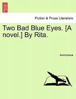 Two Bad Blue Eyes. [A novel.] By Rita. VOL. III
