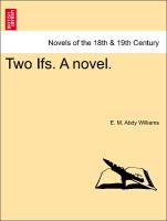 Two Ifs. A novel. VOL. I