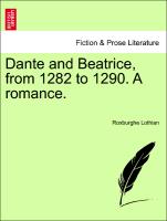 Dante and Beatrice, from 1282 to 1290. A romance. Vol. II