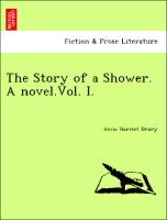 The Story of a Shower. A novel.Vol. I