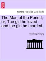 The Man of the Period, Or, the Girl He Loved and the Girl He Married