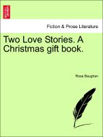 Two Love Stories. a Christmas Gift Book