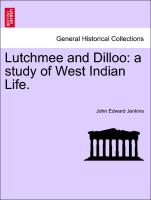 Lutchmee and Dilloo: a study of West Indian Life. Vol. II