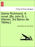 Salvia Richmond. A novel. [By John B. L. Warren, 3rd Baron de Tabley.] VOL. I