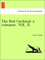 The Red Cardinal: a romance. VOL. II