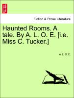 Haunted Rooms. a Tale. by A. L. O. E. [I.E. Miss C. Tucker.]