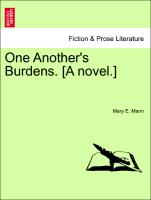 One Another's Burdens. [A novel.] Vol. I