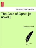 The Gold of Ophir. [A novel.] VOL. II