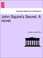 John Squire's Secret. A novel. VOL. II