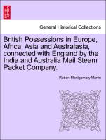 British Possessions in Europe, Africa, Asia and Australasia, Connected with England by the India and Australia Mail Steam Packet Company