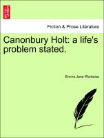 Canonbury Holt: A Life's Problem Stated