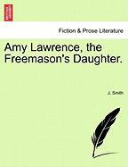 Amy Lawrence, the Freemason's Daughter. Vol. III