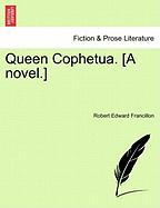 Queen Cophetua. [A novel.] VOL. II