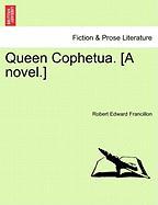 Queen Cophetua. [A novel.] Vol. I