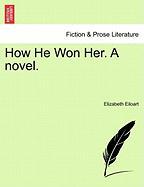 How He Won Her. A novel. Vol. III