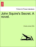 John Squire's Secret. A novel. VOL. III