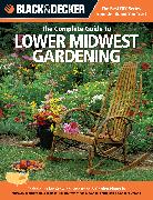 The Complete Guide to Lower Midwest Gardening (Black & Decker)