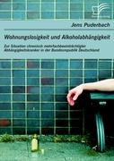 Wohnungslosigkeit und Alkoholabhängigkeit: Zur Situation chronisch mehrfachbeeinträchtigter Abhängigkeitskranker in der Bundesrepublik Deutschland
