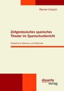 Zeitgenössisches spanisches Theater im Spanischunterricht: Didaktische Relevanz und Methodik