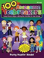 100 Awesome Icebreakers: Easy, Proven Ways to Bring Out the Best in Your Group