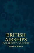 British Airships - Past, Present and Future