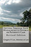 Getting Through Your Massachusetts Divorce or Paternity Case