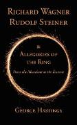 Richard Wagner, Rudolf Steiner & Allegories of the Ring