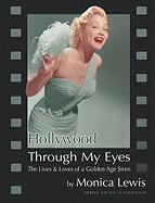 Hollywood Through My Eyes: The Lives & Loves of a Golden Age Siren