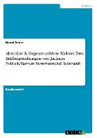 Abstrakte & Gegenstandslose Malerei: Drei Bildbesprechungen von Jackson Pollock/Barnett Newmann/Ad Reinhardt