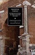 Medieval Naples: An Architectural & Urban History, 400-1400