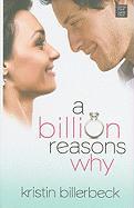 A Billion Reasons Why