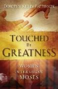 Touched by Greatness: The Women in the Life of Moses