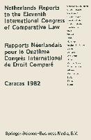 Netherlands Reports to the Xith International Congress of Comparative Law Caracas 1982