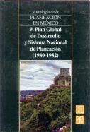 Antologia de La Planeacion En Mexico, 9. Plan Global de Desarrollo y Sistema Nacional de Planeacion (1980-1982)