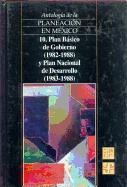 Antologia de La Planeacion En Mexico, 10. Plan Basico de Gobierno (1982-1988) y Plan Nacional de Desarrollo (1983-1988)