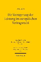 Die Verzögerung der Leistung im europäischen Vertragsrecht