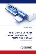 THE SCIENCE OF PHASE CHANGE RANDOM ACCESS MEMORIES (PCRAM)