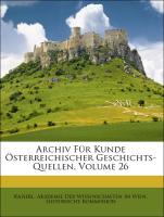 Archiv Für Kunde Österreichischer Geschichts-Quellen, Volume 26