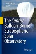 The Sunrise Balloon-Borne Stratospheric Solar Observatory