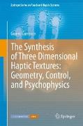 The Synthesis of Three Dimensional Haptic Textures: Geometry, Control, and Psychophysics