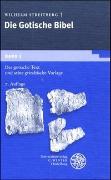 Die gotische Bibel / Der gotische Text und seine griechische Vorlage. Mit Einl., Lesarten u. Quellennachweisen sowie den kleineren Denkmälern als Anhang