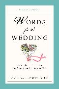 Words for the Wedding: Creative Ideas for Personalizing Your Vows, Toasts, Invitations and More