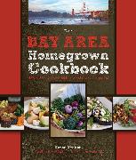 The Bay Area Homegrown Cookbook