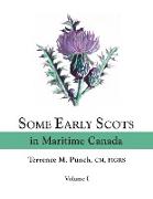Some Early Scots in Maritime Canada. Volume I