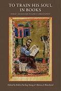 To Train His Soul in Books: Syriac Asceticism in Early Christianity