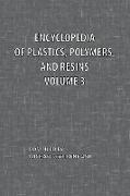 Encyclopedia of Plastics, Polymers, and Resins Volume 3