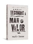 Becoming a Man of Valor