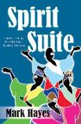 Spirit Suite: Spiritual Settings for Satb Choir, Soloist & Orchestra