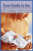 Guys Guide to the Delivery Room