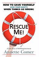 Rescue Me! How to Save Yourself (and Your Sanity) When Things Go Wrong